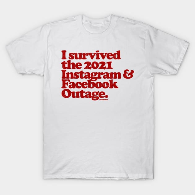 I Survived the 2021 Facebook & Instagram Outage T-Shirt by DankFutura